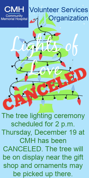 The Lights of Love tree lighting ceremony scheduled for 2 PM Thursday, December 19 at CMH has been canceled. The tree will be on display near the gift shop and ornaments may be picked up there.